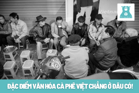 Đặc điểm văn hóa cà phê Việt chẳng ở đâu có!