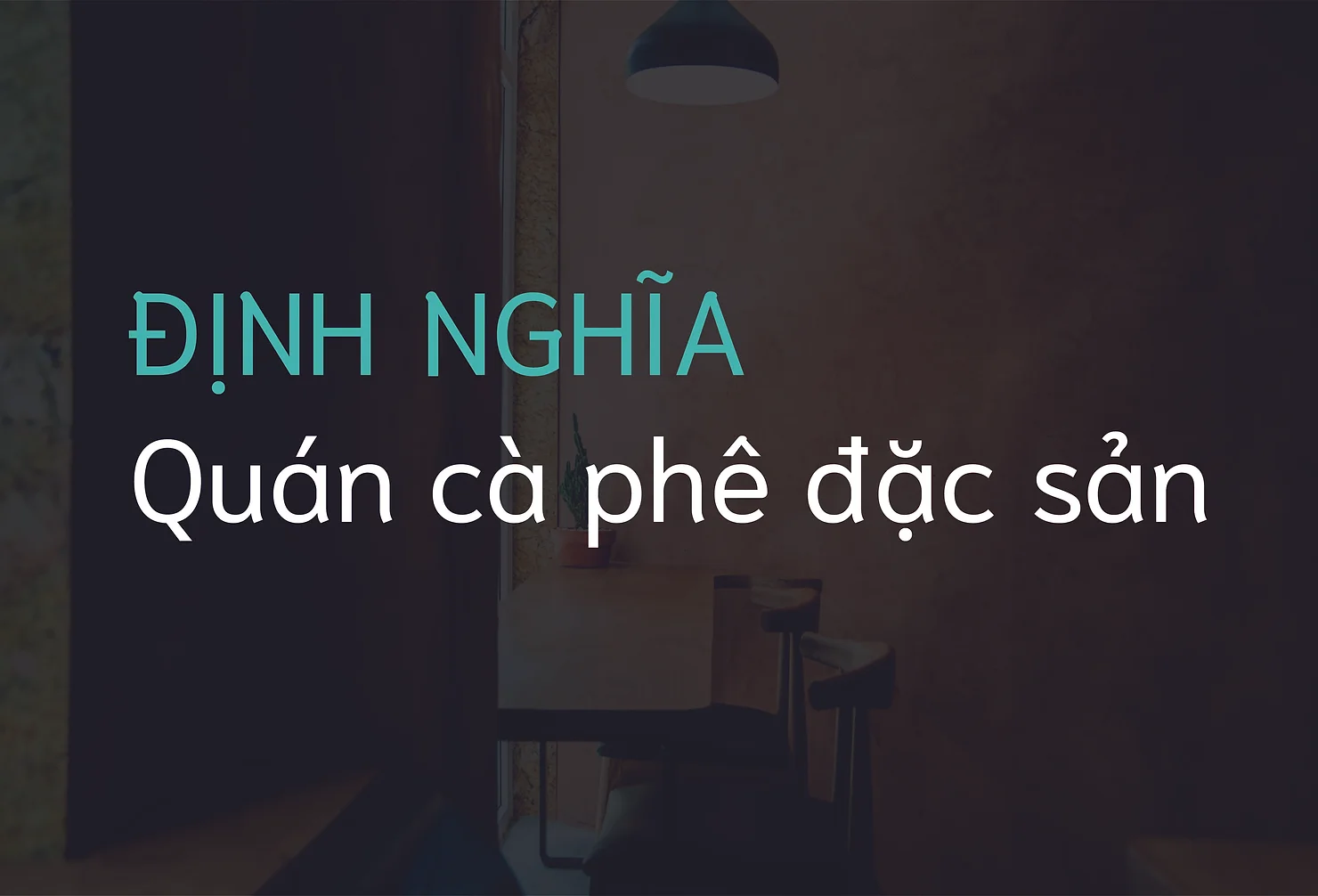 Định nghĩa Quán cà phê đặc sản - Top các quán cà phê đặc sản